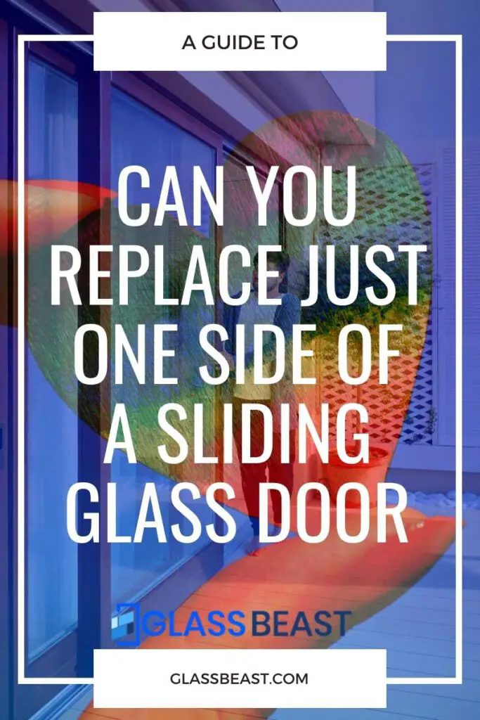 can you replace 1 side of sliding glass door
