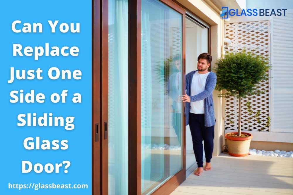 Can You Replace Just One Side of a Sliding Glass Door? [5 Easy Tips To
