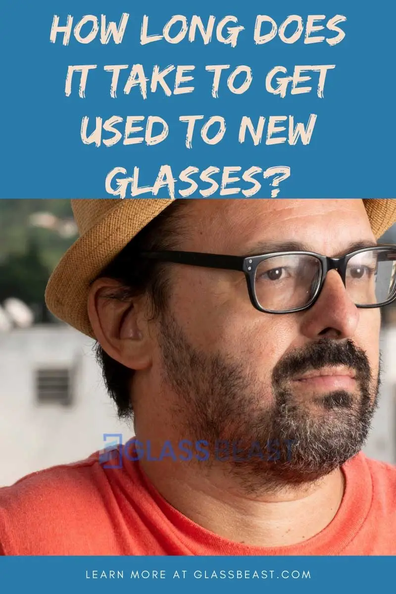 how-long-does-it-take-to-get-used-to-new-glasses-common