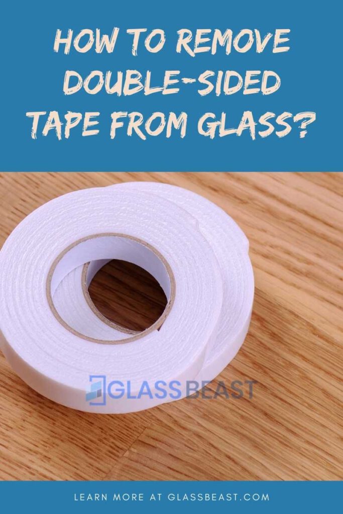 remove double sided tape from glass
