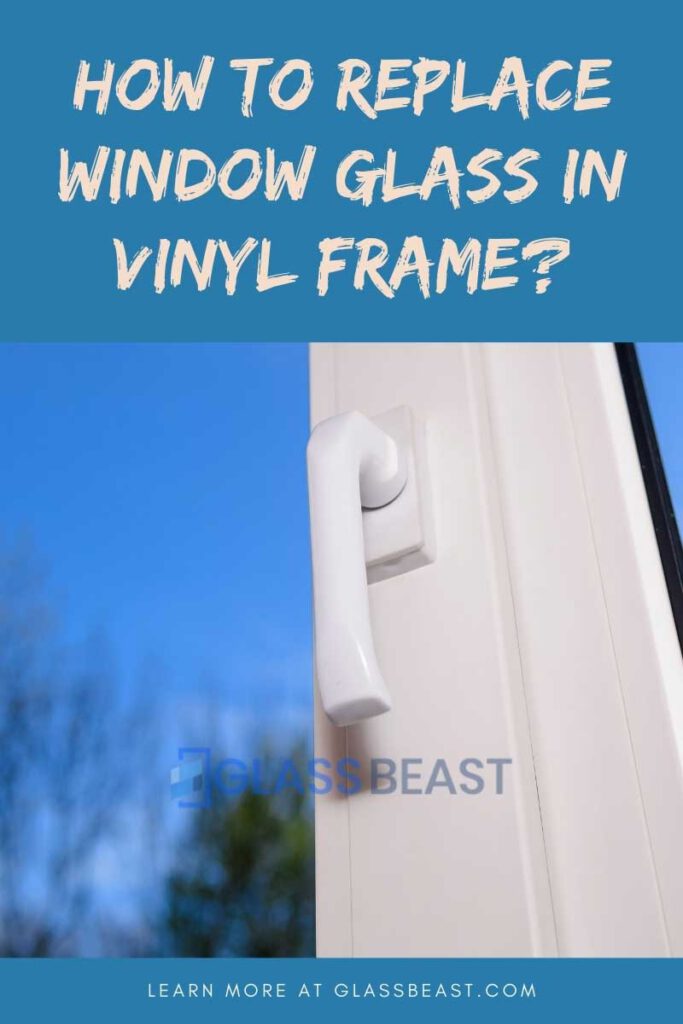 replace window glass in vinyl frame