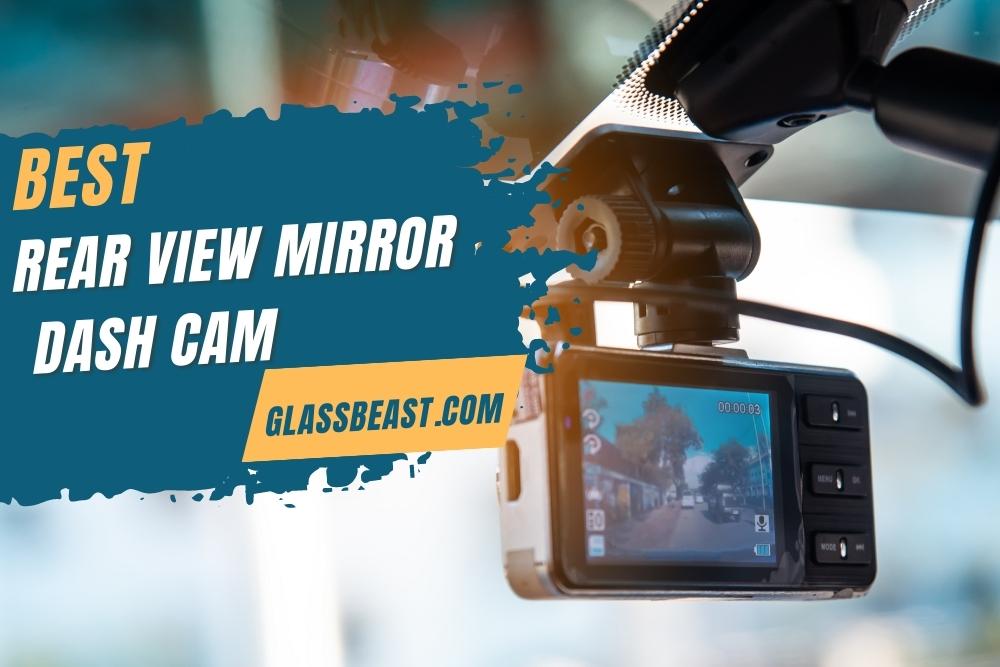 Best Rear View Mirror Dash Cam 2022 [Top 5 Picks]