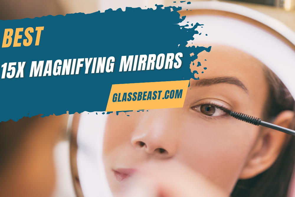 Best 15x Magnifying Mirror 2022 – [Top 5 Picks]